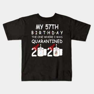 My 57th Birthday The One Where I Was Quarantined 2020 Kids T-Shirt